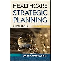 Healthcare Strategic Planning, Fourth Edition (ACHE Management) Healthcare Strategic Planning, Fourth Edition (ACHE Management) Paperback Kindle