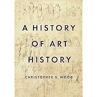 A History of Art History A History of Art History Paperback Kindle Hardcover