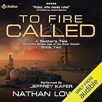 To Fire Called: A Seeker's Tale from the Golden Age of the Solar Clipper, Book 2 To Fire Called: A Seeker's Tale from the Golden Age of the Solar Clipper, Book 2 Audible Audiobook Kindle Paperback