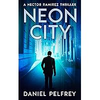 Neon City (Hector Ramirez Thrillers Book 1)