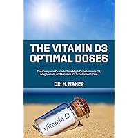 The Vitamin D3 Optimal Doses: The Complete Guide to Safe High-Dose Vitamin D3, Magnesium and Vitamin K2 Supplementation The Vitamin D3 Optimal Doses: The Complete Guide to Safe High-Dose Vitamin D3, Magnesium and Vitamin K2 Supplementation Kindle Paperback