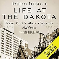 Life at the Dakota: New York's Most Unusual Address Life at the Dakota: New York's Most Unusual Address Audible Audiobook Paperback Kindle Hardcover Mass Market Paperback
