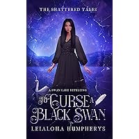 To Curse a Black Swan: A Swan Lake Retelling (The Shattered Tales) To Curse a Black Swan: A Swan Lake Retelling (The Shattered Tales) Kindle Paperback