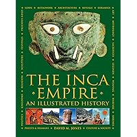 The Inca Empire: An Illustrated History