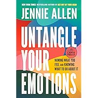 Untangle Your Emotions: Naming What You Feel and Knowing What to Do About It Untangle Your Emotions: Naming What You Feel and Knowing What to Do About It Hardcover Audible Audiobook Kindle Paperback