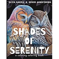 Shades of Serenity: A calming coloring book for all ages Shades of Serenity: A calming coloring book for all ages Paperback