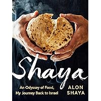 Shaya: An Odyssey of Food, My Journey Back to Israel: A Cookbook Shaya: An Odyssey of Food, My Journey Back to Israel: A Cookbook Hardcover Kindle Spiral-bound