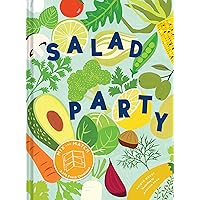 Salad Party: Mix and Match to Make 3,375 Fresh Creations (Salad Recipe Cookbook, Healthy Meal Prep Ideas)