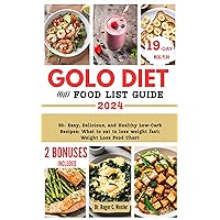 GOLO DIET AND FOOD LIST GUIDE: 30+ Easy, Delicious, and Healthy Low-Carb Recipes: What to eat to lose weight fast; Weight Loss Food Chart (Dr Roger’s Healthy Heart Food Chart Encyclopedia) GOLO DIET AND FOOD LIST GUIDE: 30+ Easy, Delicious, and Healthy Low-Carb Recipes: What to eat to lose weight fast; Weight Loss Food Chart (Dr Roger’s Healthy Heart Food Chart Encyclopedia) Kindle Hardcover Paperback