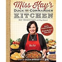 Miss Kay's Duck Commander Kitchen: Faith, Family, and Food--Bringing Our Home to Your Table Miss Kay's Duck Commander Kitchen: Faith, Family, and Food--Bringing Our Home to Your Table Paperback Kindle Hardcover
