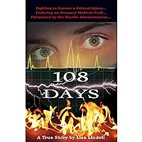 108 Days: A True Story: A Fight for Life in Memorial Hermann Hospital-Texas Medical Center 108 Days: A True Story: A Fight for Life in Memorial Hermann Hospital-Texas Medical Center Audible Audiobook Kindle Hardcover Paperback