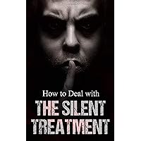 How To Deal With The Silent Treatment How To Deal With The Silent Treatment Kindle Paperback