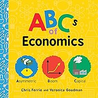 ABCs of Economics: Simple Explanations of Complex Concepts Like Supply, Demand, Capital, and More for Toddlers and Kids (ABC Board Books, Basic Economics for Kids) (Baby University) ABCs of Economics: Simple Explanations of Complex Concepts Like Supply, Demand, Capital, and More for Toddlers and Kids (ABC Board Books, Basic Economics for Kids) (Baby University) Board book Kindle