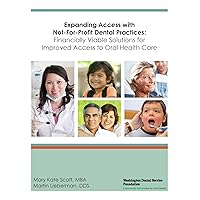 Expanding Access with Not-For-Profit Dental Practices: Financially Viable Solutions for Improved Access to Oral Health Care