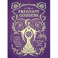 The Pregnant Goddess: Your Guide to Traditions, Rituals, and Blessings for a Sacred Pagan Pregnancy The Pregnant Goddess: Your Guide to Traditions, Rituals, and Blessings for a Sacred Pagan Pregnancy Hardcover Audible Audiobook Kindle Audio CD
