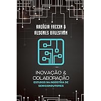 Inovação e colaboração: Estudos na Indústria de Semicondutores (Portuguese Edition)