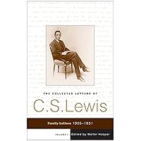 The Collected Letters of C.S. Lewis, Volume 1: Family Letters, 1905-1931 The Collected Letters of C.S. Lewis, Volume 1: Family Letters, 1905-1931 Kindle Hardcover Paperback