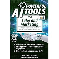 40 Powerful AI Tools for Sales and Marketing: Harnessing Artificial Intelligence for Effective Business Growth this 2024-2025 (PQ Unleashed: AI Tools) 40 Powerful AI Tools for Sales and Marketing: Harnessing Artificial Intelligence for Effective Business Growth this 2024-2025 (PQ Unleashed: AI Tools) Kindle Edition Paperback
