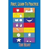 First, Learn to Practice First, Learn to Practice Kindle Paperback