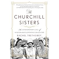 The Churchill Sisters: The Extraordinary Lives of Winston and Clementine's Daughters The Churchill Sisters: The Extraordinary Lives of Winston and Clementine's Daughters Kindle Audible Audiobook Hardcover Paperback