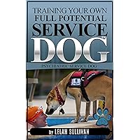 Training Your Own Full Potential Psychiatric Service Dog (Book 2): Training Psychiatric Service Dogs - PTSD, Anxiety Disorders, and Depression (Training Your Own Full Potential Service Dog®) Training Your Own Full Potential Psychiatric Service Dog (Book 2): Training Psychiatric Service Dogs - PTSD, Anxiety Disorders, and Depression (Training Your Own Full Potential Service Dog®) Kindle