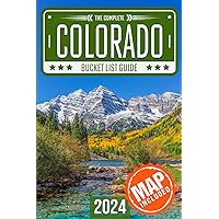 Colorado Bucket List: Set Off on 150 Epic Adventures and Discover Incredible Destinations to Live Out Your Dreams While Creating Unforgettable Memories that Will Last a Lifetime. (Map Included)