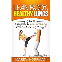 Lean Body, Healthy Lungs: How to Successfully Quit Smoking Without Gaining Weight