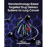 Nanotechnology-Based Targeted Drug Delivery Systems for Lung Cancer Nanotechnology-Based Targeted Drug Delivery Systems for Lung Cancer Kindle Paperback