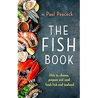 The Fish Book: How to choose, prepare and cook fresh fish and seafood (How to Book) The Fish Book: How to choose, prepare and cook fresh fish and seafood (How to Book) Paperback Kindle