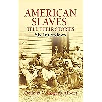American Slaves Tell Their Stories: Six Interviews (African American) American Slaves Tell Their Stories: Six Interviews (African American) Kindle Hardcover Paperback