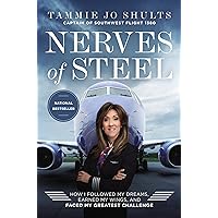 Nerves of Steel: How I Followed My Dreams, Earned My Wings, and Faced My Greatest Challenge Nerves of Steel: How I Followed My Dreams, Earned My Wings, and Faced My Greatest Challenge Paperback Audible Audiobook Kindle Hardcover Audio CD