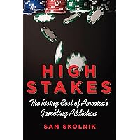 High Stakes: The Rising Cost of America's Gambling Addiction High Stakes: The Rising Cost of America's Gambling Addiction Kindle Hardcover Paperback