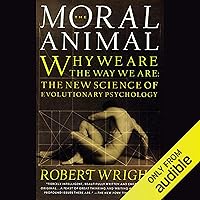 The Moral Animal: Why We Are the Way We Are: The New Science of Evolutionary Psychology The Moral Animal: Why We Are the Way We Are: The New Science of Evolutionary Psychology Audible Audiobook Paperback Kindle Hardcover