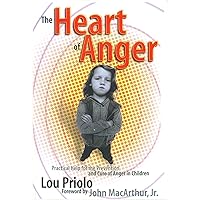 The Heart of Anger: Practical Help for the Prevention and Cure of Anger in Children The Heart of Anger: Practical Help for the Prevention and Cure of Anger in Children Kindle Paperback