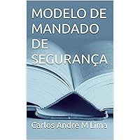 MODELO DE MANDADO DE SEGURANÇA (Portuguese Edition)