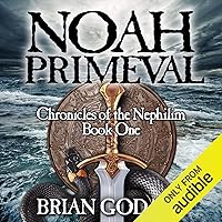 Noah Primeval: Chronicles of the Nephilim (Volume 1) Noah Primeval: Chronicles of the Nephilim (Volume 1) Audible Audiobook Paperback Kindle Hardcover