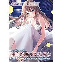 An Introvert's Hookup Hiccups: This Gyaru Is Head Over Heels for Me! Volume 7