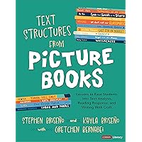 Text Structures From Picture Books [Grades 2-8]: Lessons to Ease Students Into Text Analysis, Reading Response, and Writing With Craft (Corwin Literacy) Text Structures From Picture Books [Grades 2-8]: Lessons to Ease Students Into Text Analysis, Reading Response, and Writing With Craft (Corwin Literacy) Paperback Kindle
