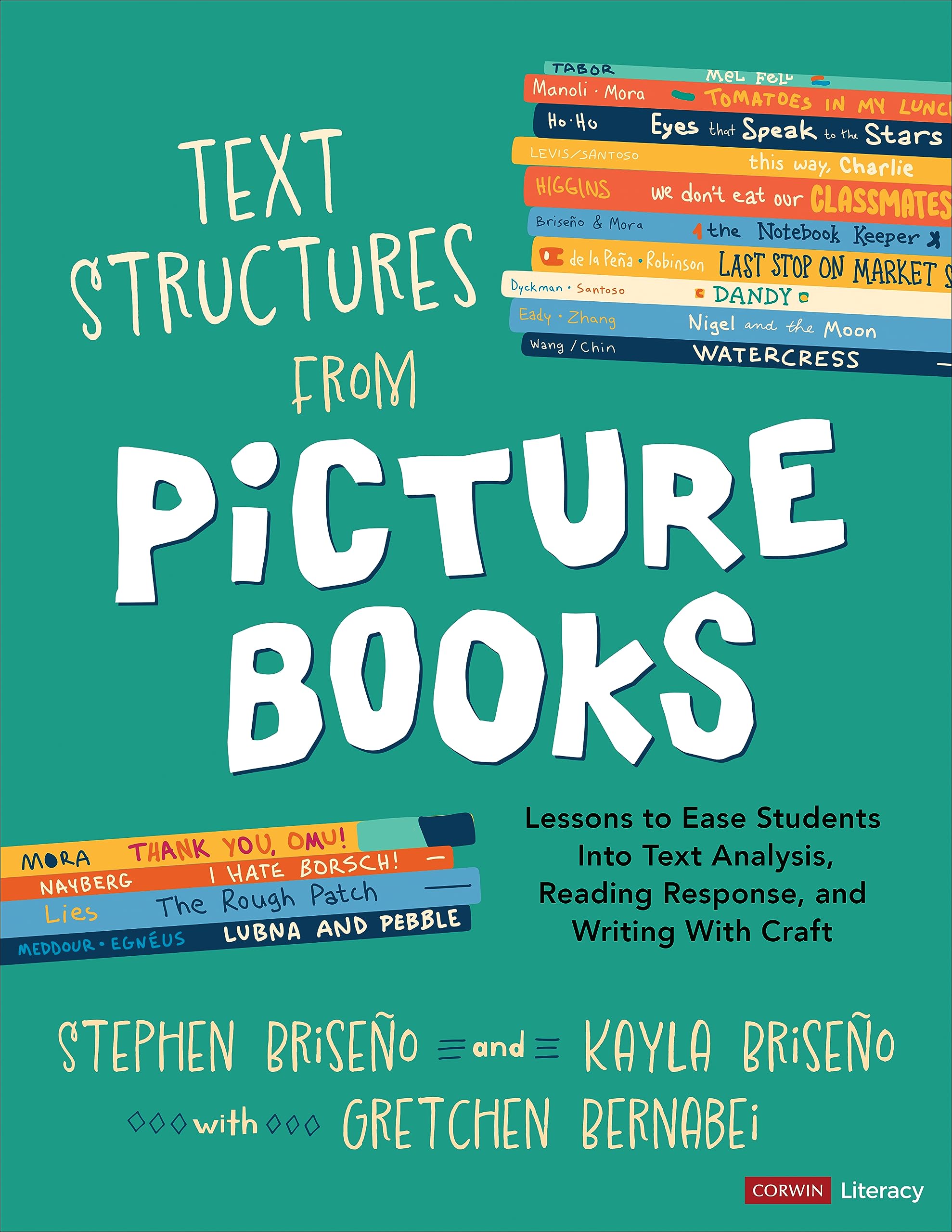 Text Structures From Picture Books [Grades 2-8]: Lessons to Ease Students Into Text Analysis, Reading Response, and Writing With Craft (Corwin Literacy)