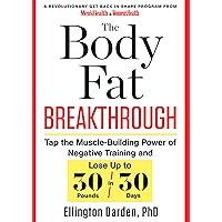The Body Fat Breakthrough: Tap the Muscle-Building Power of Negative Training and Lose Up to 30 Pounds in 30 Days! The Body Fat Breakthrough: Tap the Muscle-Building Power of Negative Training and Lose Up to 30 Pounds in 30 Days! Kindle Hardcover