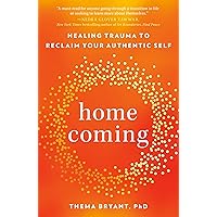 Homecoming: Healing Trauma to Reclaim Your Authentic Self Homecoming: Healing Trauma to Reclaim Your Authentic Self Paperback Audible Audiobook Kindle Hardcover