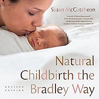 Natural Childbirth the Bradley Way: Revised Edition Natural Childbirth the Bradley Way: Revised Edition Paperback Audible Audiobook Kindle Spiral-bound Mass Market Paperback