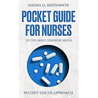 Pocket Guide For Nurses To The Most Common Drugs: Patient-Focus Approach Pocket Guide For Nurses To The Most Common Drugs: Patient-Focus Approach Kindle Paperback