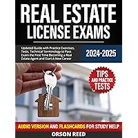 Real Estate License Exams 2024/2025: Updated Guide with Practice Exercises, Tests, Technical Terminology to Pass Exam the First Time Becoming a Real Estate Agent and Start A New Career