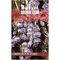 Orchid Care (Flowers) Orchid Care (Flowers) Kindle