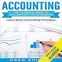 Accounting: The Ultimate Guide to Accounting for Beginners: Learn the Basic Accounting Principles Accounting: The Ultimate Guide to Accounting for Beginners: Learn the Basic Accounting Principles Audible Audiobook Paperback Kindle Hardcover