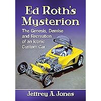 Ed Roth's Mysterion: The Genesis, Demise and Recreation of an Iconic Custom Car