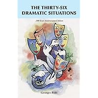 The Thirty-Six Dramatic Situations: The 100-Year Anniversary Edition The Thirty-Six Dramatic Situations: The 100-Year Anniversary Edition Paperback Hardcover