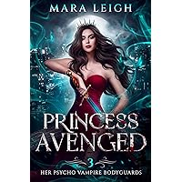 Princess Avenged: Her Psycho Vampire Bodyguards Book 3