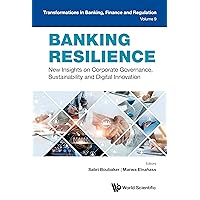 Banking Resilience: New Insights on Corporate Governance, Sustainability and Digital Innovation (Transformations in Banking, Finance and Regulation Book 9) Banking Resilience: New Insights on Corporate Governance, Sustainability and Digital Innovation (Transformations in Banking, Finance and Regulation Book 9) Kindle Hardcover